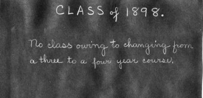 Class of 1898
No graduating class due to change over from three year to four year course
